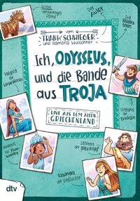 Produktbild: Ich, Odysseus, und die Bande aus Troja &ndash; Live aus dem alten Griechenland