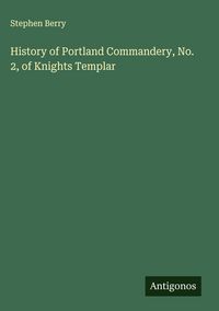 Produktbild: History of Portland Commandery, No. 2, of Knights Templar