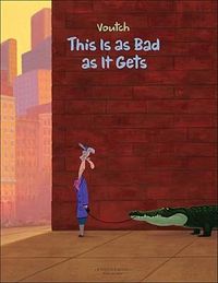 Produktbild: This Is as Bad as It Gets: A Voutch Cartoon Collection