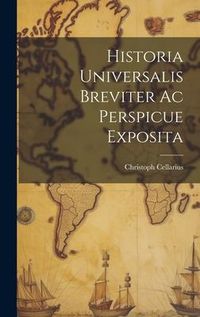 Produktbild: Historia Universalis Breviter Ac Perspicue Exposita