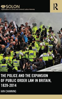 Produktbild: The Police and the Expansion of Public Order Law in Britain, 1829-2014