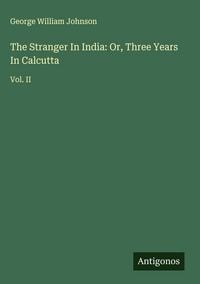 Produktbild: The Stranger In India: Or, Three Years In Calcutta