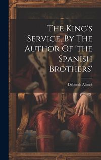 Produktbild: The King's Service, By The Author Of 'the Spanish Brothers'