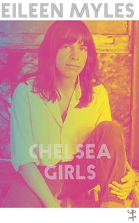 Bild vom Artikel Chelsea Girls vom Autor Eileen Myles