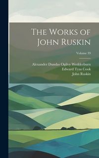 Produktbild: The Works of John Ruskin; Volume 39