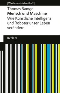 Produktbild: Mensch und Maschine. Wie K&uuml;nstliche Intelligenz und Roboter unser Leben ver&auml;ndern