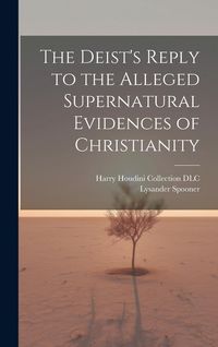 Produktbild: The Deist's Reply to the Alleged Supernatural Evidences of Christianity