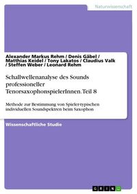 Produktbild: Schallwellenanalyse des Sounds professioneller TenorsaxophonspielerInnen. Teil 8