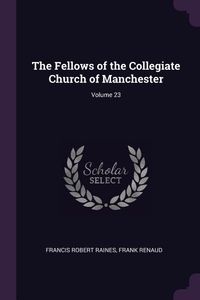 Produktbild: The Fellows of the Collegiate Church of Manchester; Volume 23