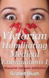 Produktbild: Victorian Humiliating Medical Examinations 1