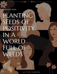 Produktbild: Positivity Pays: Planting Seeds of Positivity in a World Full of Weeds