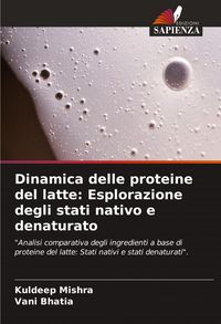 Produktbild: Dinamica delle proteine del latte: Esplorazione degli stati nativo e denaturato