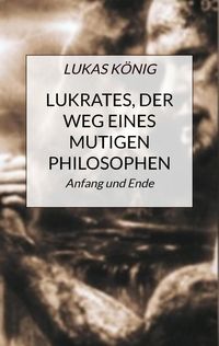 Produktbild: Lukrates, der Weg eines mutigen Philosophen