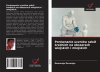 Produktbild: Por&oacute;wnanie uczni&oacute;w szk&oacute;&iquest; &iquest;rednich na obszarach wiejskich i miejskich