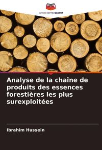 Produktbild: Analyse de la cha&icirc;ne de produits des essences foresti&egrave;res les plus surexploit&eacute;es