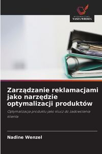 Produktbild: Zarz&iquest;dzanie reklamacjami jako narz&iquest;dzie optymalizacji produkt&oacute;w