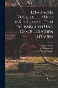 Produktbild: Litauische Volkslieder Und M&auml;rchen Aus Dem Preussischen Und Dem Russischen Litauen