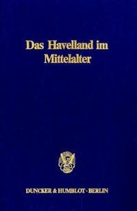 Bild vom Artikel Das Havelland im Mittelalter. vom Autor Wolfgang Ribbe