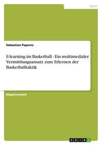 Produktbild: E-learning im Basketball - Ein multimedialer Vermittlungsansatz zum Erlernen der Basketballtaktik