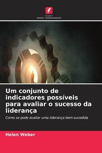 Produktbild: Um conjunto de indicadores poss&iacute;veis para avaliar o sucesso da lideran&ccedil;a