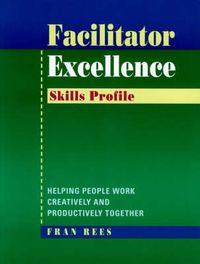 Produktbild: Facilitator Excellence, Skills Profile: Helping People Work Creatively and Productively Together
