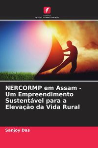 Produktbild: NERCORMP em Assam - Um Empreendimento Sustent&aacute;vel para a Eleva&ccedil;&atilde;o da Vida Rural