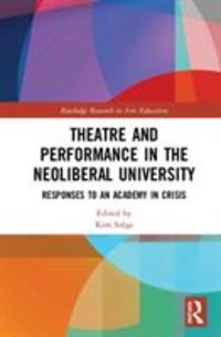 Produktbild: Theatre and Performance in the Neoliberal University