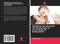 Produktbild: Influ&ecirc;ncia da educa&ccedil;&atilde;o em fisioterapia na recorr&ecirc;ncia da bronquiolite