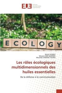 Produktbild: Les r&ocirc;les &eacute;cologiques multidimensionnels des huiles essentielles