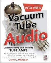 Produktbild: The Tab Guide to Vacuum Tube Audio: Understanding and Building Tube Amps