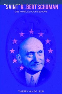 Produktbild: "SAINT" ROBERT SCHUMAN - Une aur&eacute;ole pour l'Europe