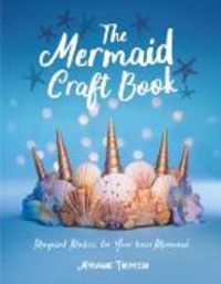 Produktbild: Thompson, M: The Mermaid Craft Book