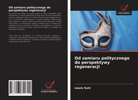 Produktbild: Od zamiaru politycznego do perspektywy regeneracji