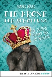 Produktbild: Die Krone der Sch&ouml;pfung