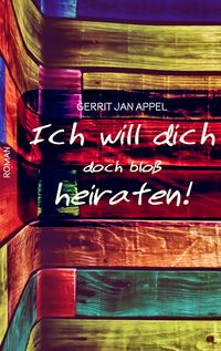 Produktbild: Ich will dich doch blo&szlig; heiraten