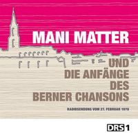 Produktbild: Mani Matter und die Anf&auml;nge des Berner Chansons