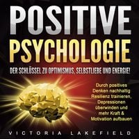 Produktbild: Positive Psychologie. Der Schl&uuml;ssel zu Optimismus, Selbstliebe und Energie!