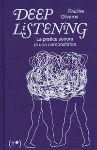 Produktbild: Deep listening. La pratica sonora di una compositrice