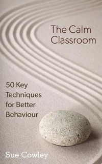 Produktbild: The Calm Classroom: 50 Key Techniques for Better Behaviour