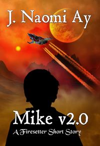 Produktbild: Mike v2.0 (A Firesetter Prequel Short Story)