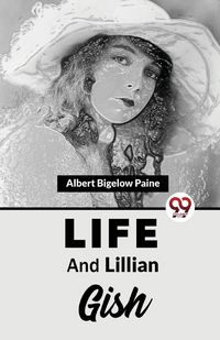 Produktbild: Life And Lillian Gish