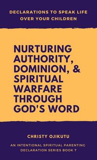 Produktbild: Declarations to Speak Life Over Your Children: Nurturing Authority, Dominion, and Spiritual Warfare Through God's Word