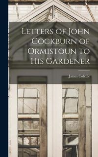 Produktbild: Letters of John Cockburn of Ormistoun to his Gardener