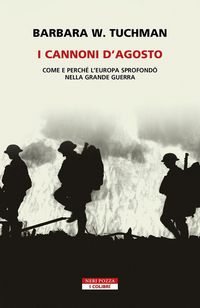 Produktbild: I cannoni d'Agosto. Come e perch&eacute; l'Europa sprofond&ograve; nella Grande Guerra