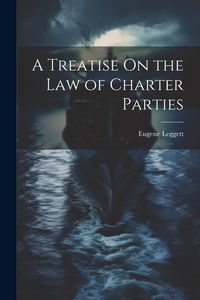 Produktbild: A Treatise On the Law of Charter Parties