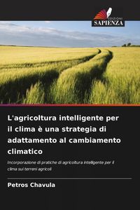 Produktbild: L'agricoltura intelligente per il clima &egrave; una strategia di adattamento al cambiamento climatico
