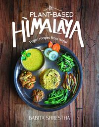 Bild vom Artikel Plant-Based Himalaya: Vegan Recipes from Nepal vom Autor Babita Shrestha