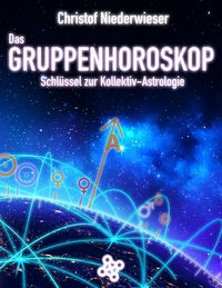 Bild vom Artikel Das Gruppenhoroskop: Schlüssel zur Kollektiv-Astrologie vom Autor Christof Niederwieser