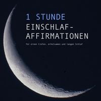 Produktbild: 1 Stunde Einschlaf-Affirmationen f&uuml;r einen tiefen, erholsamen und langen Schlaf
