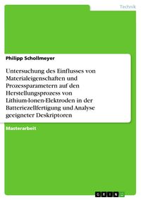 Produktbild: Untersuchung des Einflusses von Materialeigenschaften und Prozessparametern auf den Herstellungsprozess von Lithium-Ionen-Elektroden in der Batterieze